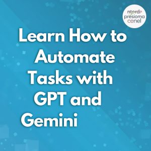 Learn How to Automate Tasks with GPT and Gemini